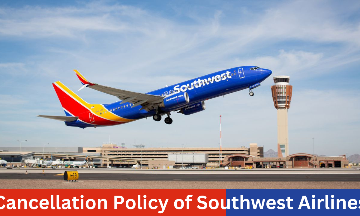 <strong>What is the Cancellation Policy of Southwest Airlines?</strong>