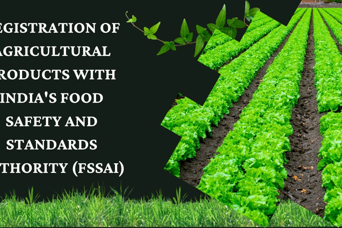 Registration of agricultural products with India’s Food Safety and Standards Authority (FSSAI)